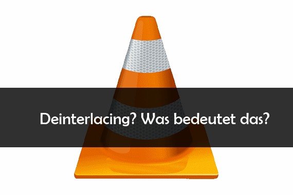 Deinterlace: Was ist das?
