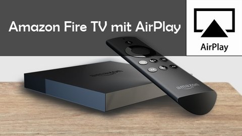 Amazon Fire Tv Mit Airplay Nutzen App Macht S Moglich