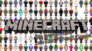 Die besten Minecraft-Skins aus Kino, TV und Games (+Downloads)