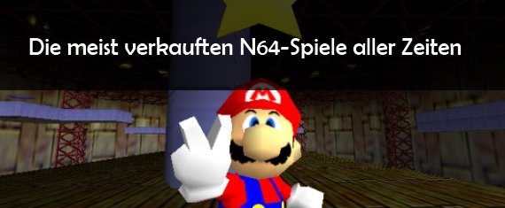 Nintendo 64-Spiele: N64-Top 10 Bestseller