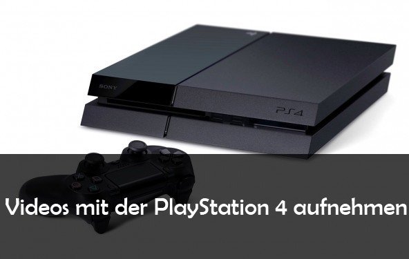 PS4 aufnehmen und Gameplay-Videos, Tutorials und Let’s Plays selber machen