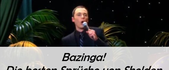 Sheldon Cooper: Die besten Sprüche und Zitate - Bazinga!