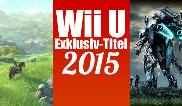Wii-U-Exklusivtitel 2015: Zelda, Star Fox und (viel) mehr!