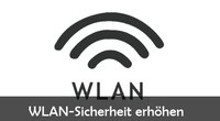 WLAN Sicherheit erhöhen: Einstellungen finden und ändern