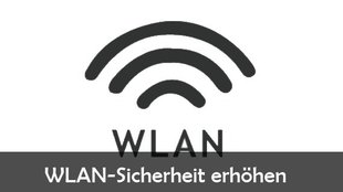 WLAN Sicherheit erhöhen: Einstellungen finden und ändern