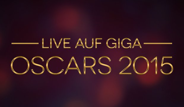 Oscar 2015: Live-Ticker und Audio-Kommentar der GIGA FILM Redaktion