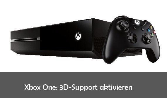 Xbox One: 3D-Support einschalten für 3D-Blu-rays