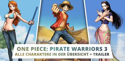 One Piece Pirate Warriors 3: Alle Charaktere in der Übersicht - mit Trailern!