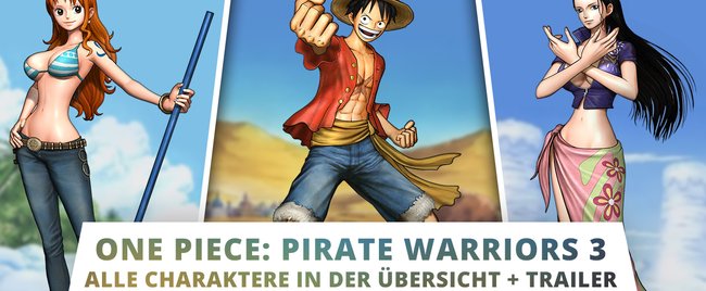 One Piece Pirate Warriors 3: Alle Charaktere in der Übersicht - mit Trailern!