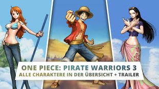 One Piece Pirate Warriors 3: Alle Charaktere in der Übersicht - mit Trailern!