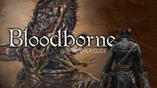 Bloodborne: Der Großartige Amygdala - Boss-Leitfaden