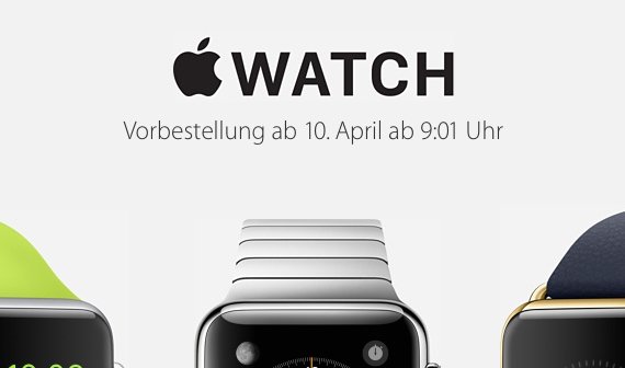 Apple Watch: Vorbestellung am 10. April ab 9:01 Uhr