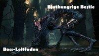 Bloodborne: Bluthungrige Bestie - Boss-Leitfaden