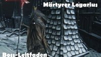 Bloodborne: Märtyrer Logarius - Boss-Leitfaden