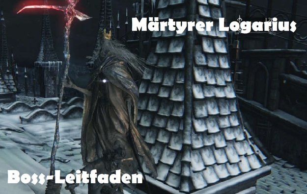 Bloodborne: Märtyrer Logarius - Boss-Leitfaden
