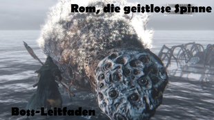 Bloodborne: Rom, die geistlose Spinne - Boss-Leitfaden