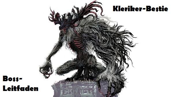 Bloodborne: Kleriker-Bestie - Boss-Leitfaden