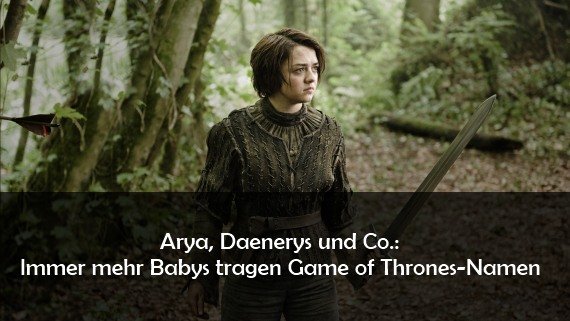 Game of Thrones-Namen: Arya, Khaleesi und Tyrion statt Kevin und Co. als Kindernamen im Aufschwung