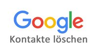 Google-Kontakte löschen: So geht’s!