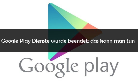 Google Play Dienste Wurde Beendet Oder Angehalten Was Tun Beim