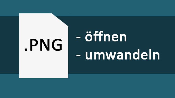 PNG-Datei öffnen & umwandeln: so geht