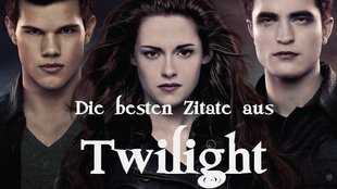 Die besten Zitate aus Twilight: Die bekanntesten Sprüche aus der Vampir-Saga