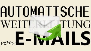 Thunderbird- & Outlook-Weiterleitung: E-Mails automatisch weiterleiten