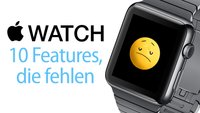 10 Funktionen, die der Apple Watch fehlen