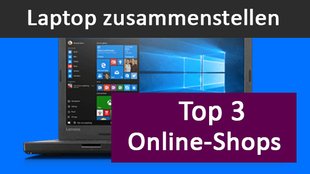 Laptop zusammenstellen: Unsere Top 3 Online-Shops dafür