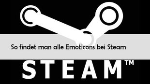 Steam: Emoticons verwenden – so findet man die Smileys