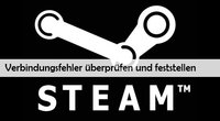Steam: Verbindungfehler trotz Internet – was tun? (Lösungen)