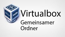 Virtualbox : Gemeinsamer Ordner – So geht's