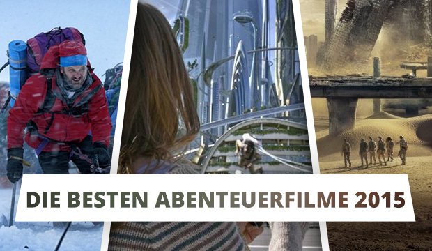 Die besten Abenteuerfilme 2015: Diese Filme schicken euch auf Abenteuerreise
