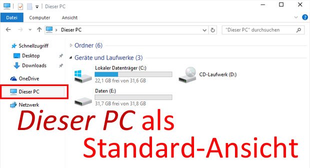 Nun öffnet der Explorer standardmäßig den Arbeitsplatz / Dieser PC mit allen Festplatten und Laufwerken