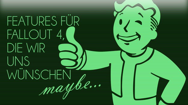 Fallout 4: Bethesda, diese Features wünschen wir uns!