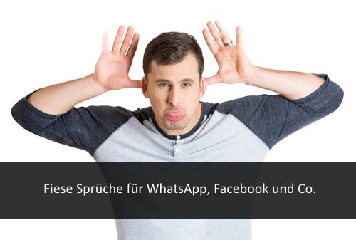Fiese Sprüche für Facebook, WhatsApp und falsche Freunde.