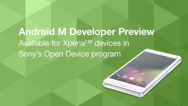 Sony Xperia: Android M Developer-Preview für einige Smartphone-Modelle verfügbar