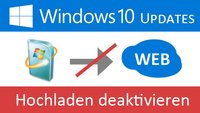 Windows 10: Hochladen von Updates deaktivieren – So geht's