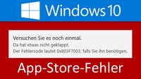 Lösung: Windows 10 Store – 0x803F7003-Fehler beim App-Download
