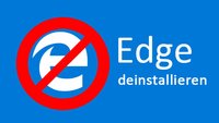 Microsoft Edge deinstallieren – so entfernt ihr den Browser