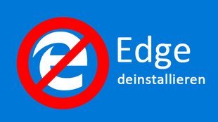 Edge deinstallieren: So könnt ihr den Windows-10-Browser löschen