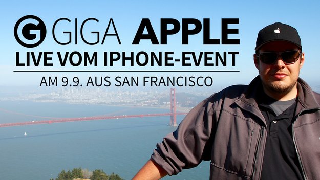 iPhone 6s Event: GIGA berichtet Live aus San Francisco