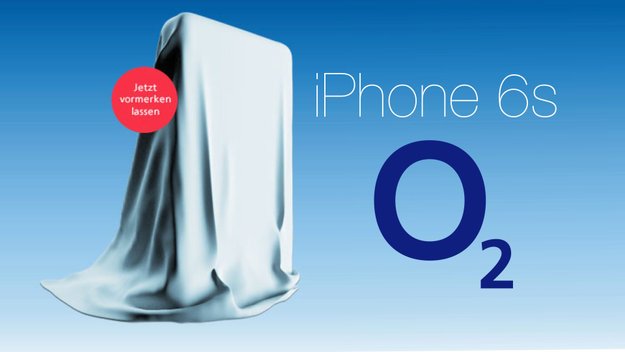 iPhone 6s bei o2 kaufen: Vorregistrieren ab sofort auch hier möglich