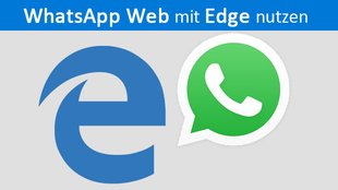 WhatsApp Web mit Edge-Browser nutzen – So geht's