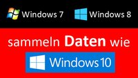 Windows 7 und 8 sammeln Nutzerdaten wie Windows 10 – so deaktiviert ihr's