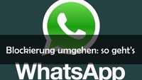 WhatsApp: Blockierung umgehen oder aufheben – wie geht das?