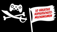Kopierschutz bei Games: 10 kreative Mechanismen gegen Raubkopierer