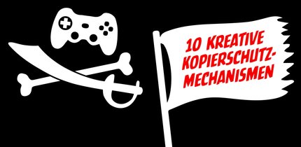 Kopierschutz bei Games: 10 kreative Mechanismen gegen Raubkopierer