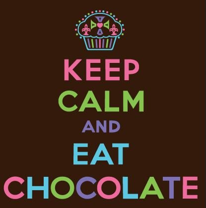 Keep Calm and eat Chocolate