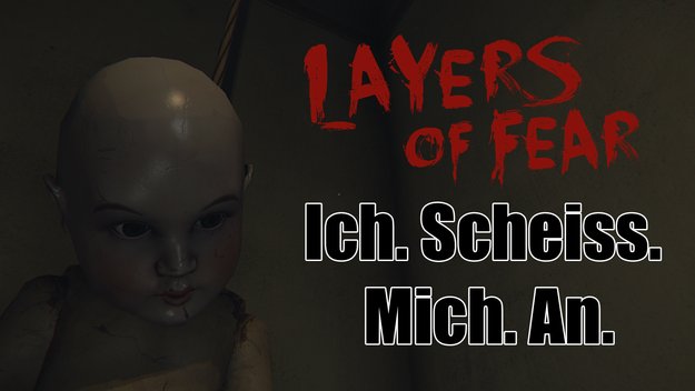 Ich scheiß' mich an: Layers of Fear ist Mindfuck auf höchstem Niveau!